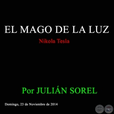 EL MAGO DE LA LUZ - Por JULIN SOREL - Domingo, 23 de Noviembre de 2014